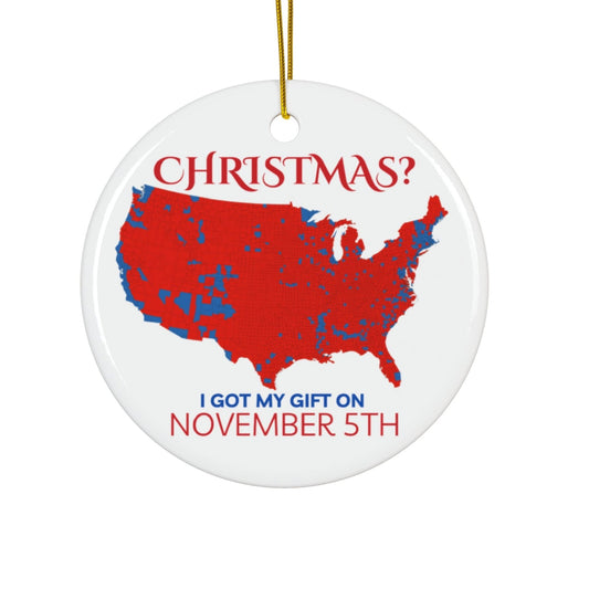 Trump 2024 Ornament "Christmas? I Got My Gift on November 5th", Patriotic Holiday Decor